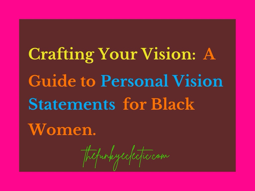 Empowering Black Women in 2024 with Personal Vision Statements. Pt.1